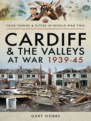 cover image of Cardiff and the Valleys at War, 1939–45